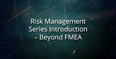 Risk Management Series Introduction – Beyond FMEA
