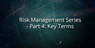 Risk Management Series – Part 4: Key Terms